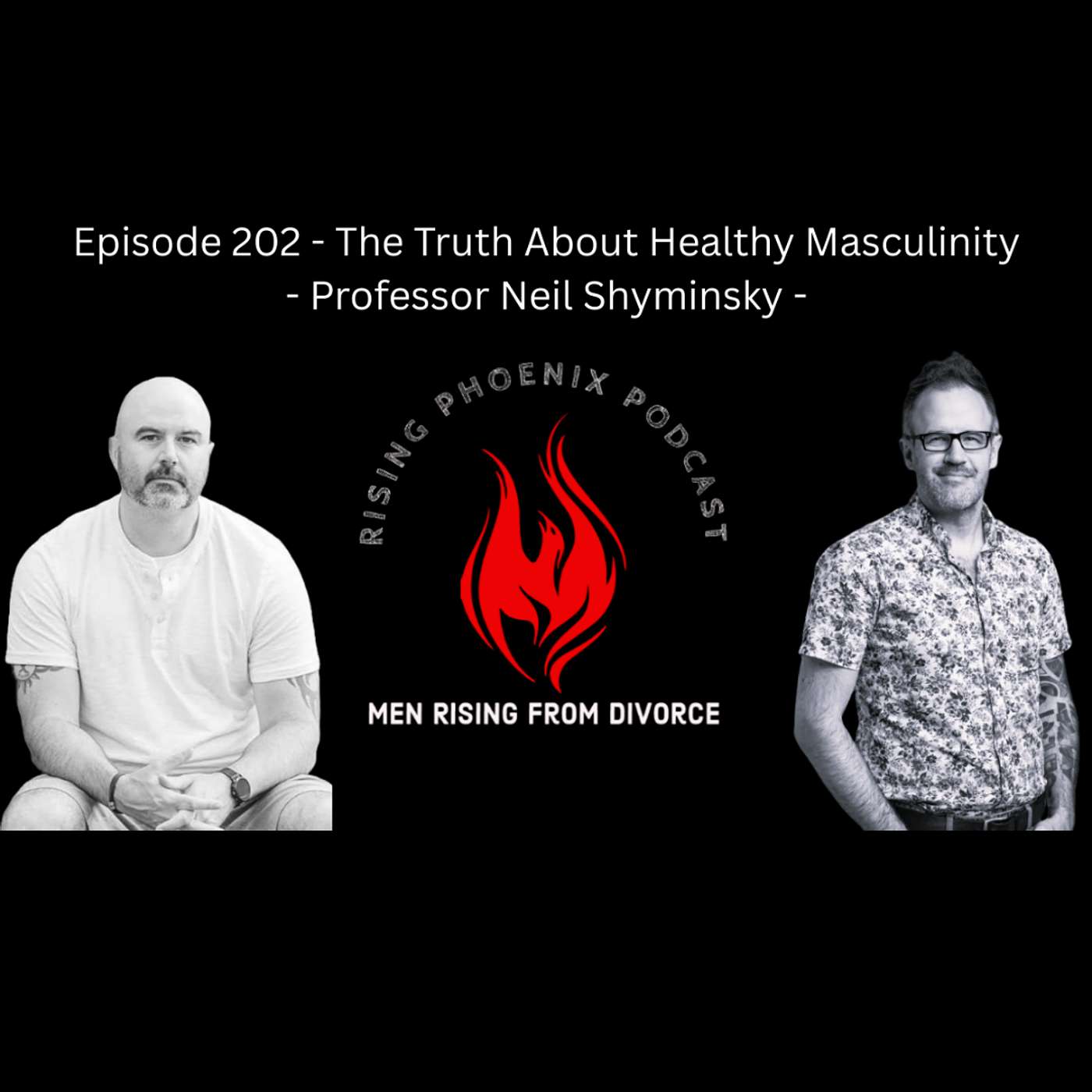 Episode 202 - The Truth About Healthy Masculinity - Professor Neil Shyminsky Episode 202 - The Truth About Healthy Masculinity - Professor Neil Shyminsky