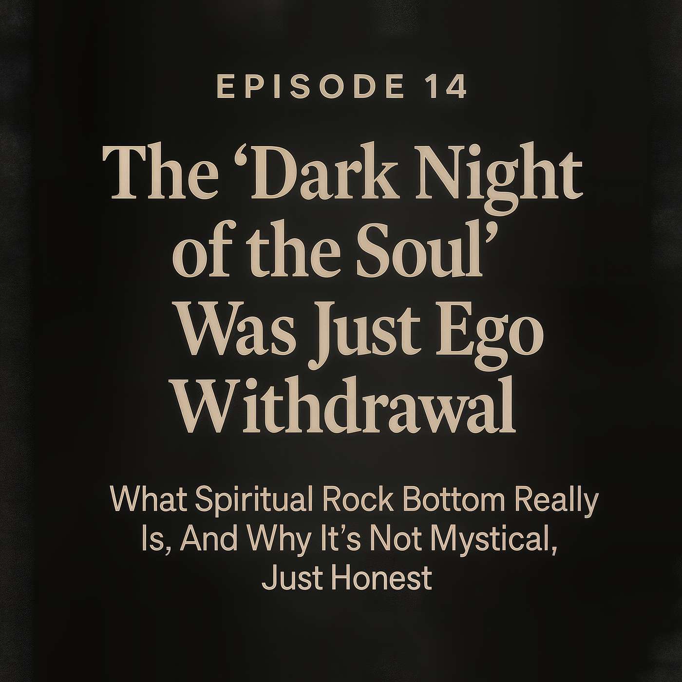 The 'Dark Night of The Soul' Was Just Ego Withdrawal | The Reckoning Part 14