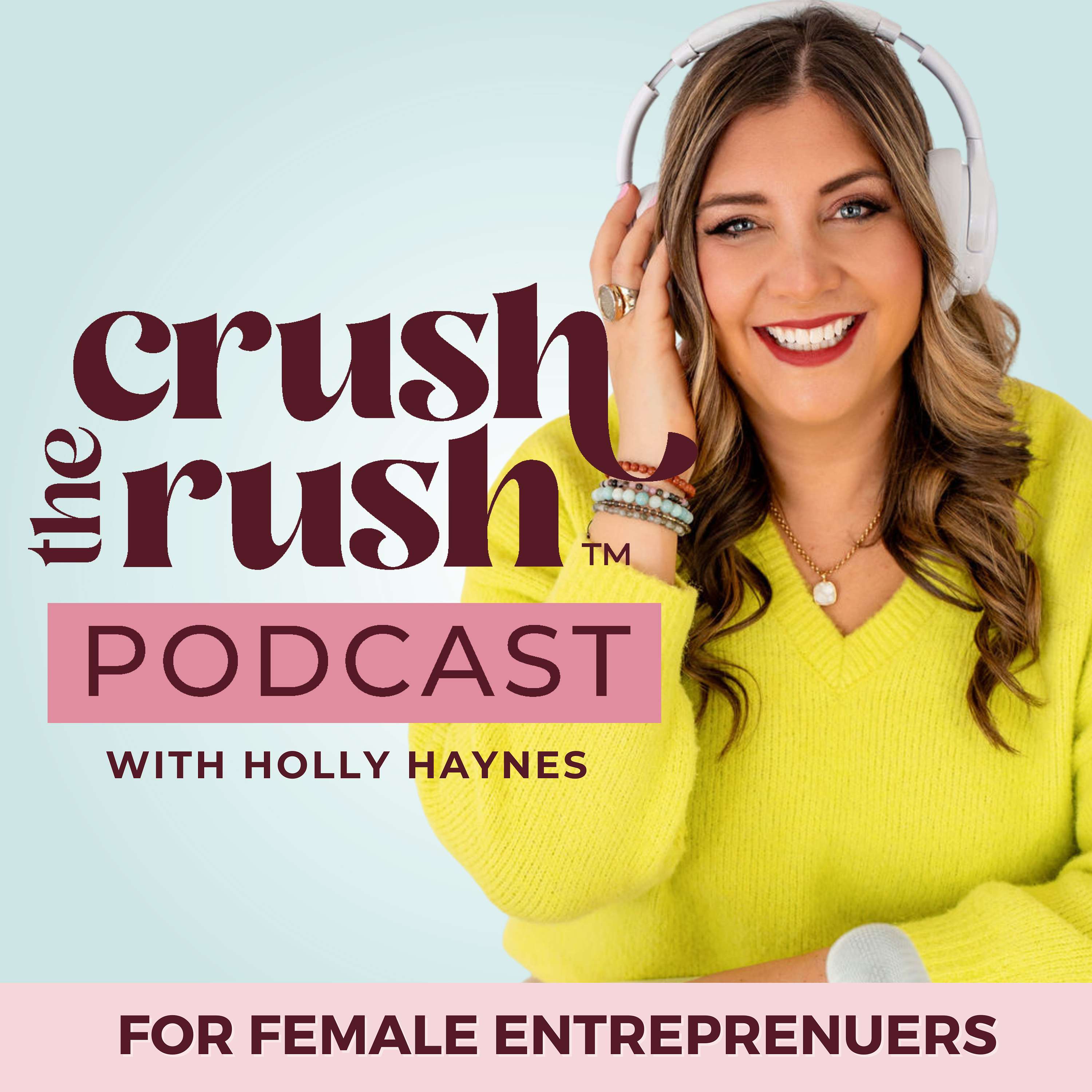 Crush the Rush™: The Female Entrepreneur Podcast for Sustainable Business Growth