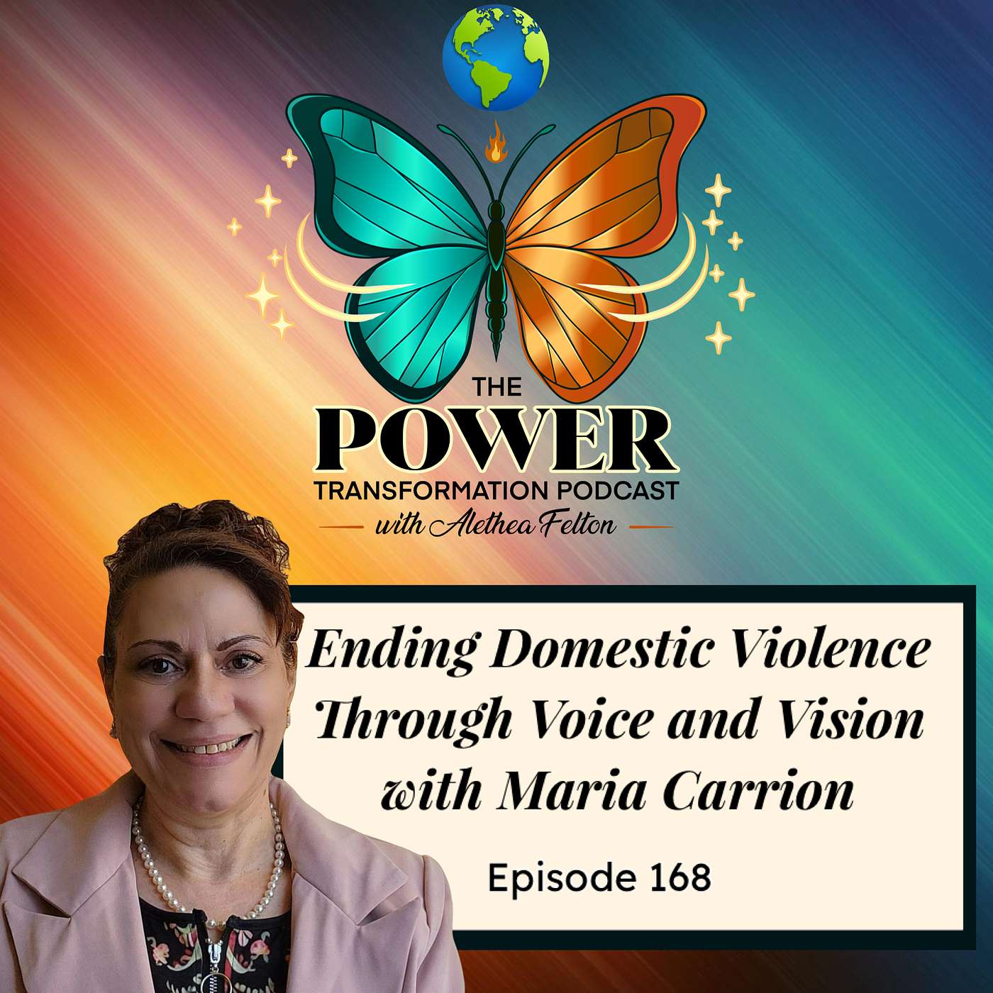 168. Ending Domestic Violence Through Voice and Vision with Maria Carrion