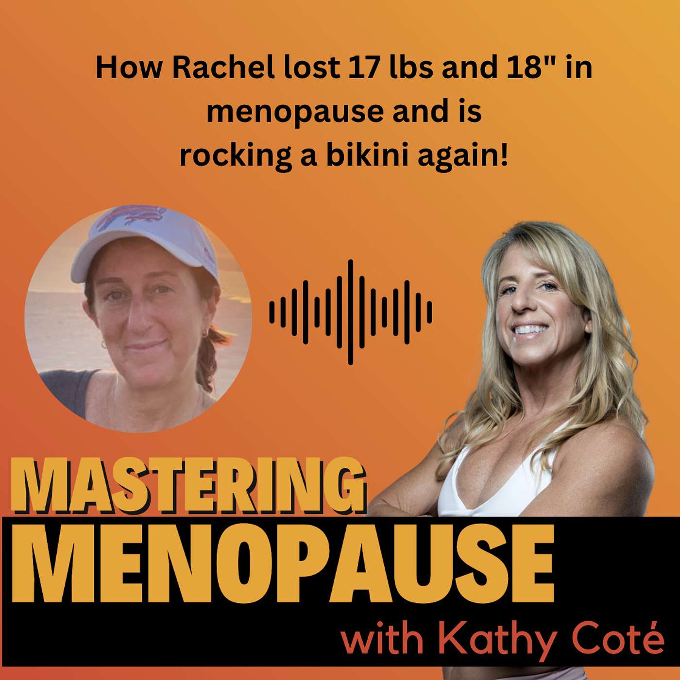 Rachel's client testimonial, how she lost 17 lbs and 18" in menopause and is rocking a bikini again! episode artwork