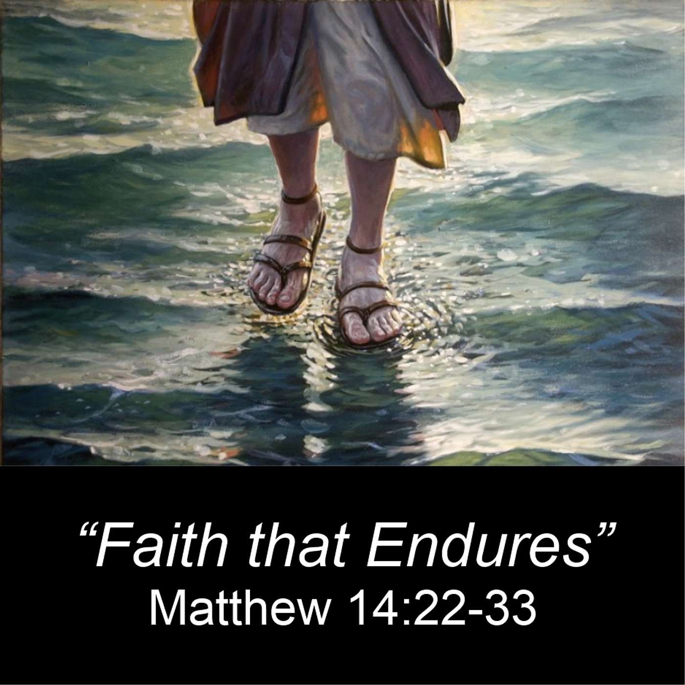 "Faith that Endures" - Matthew 14:22-33