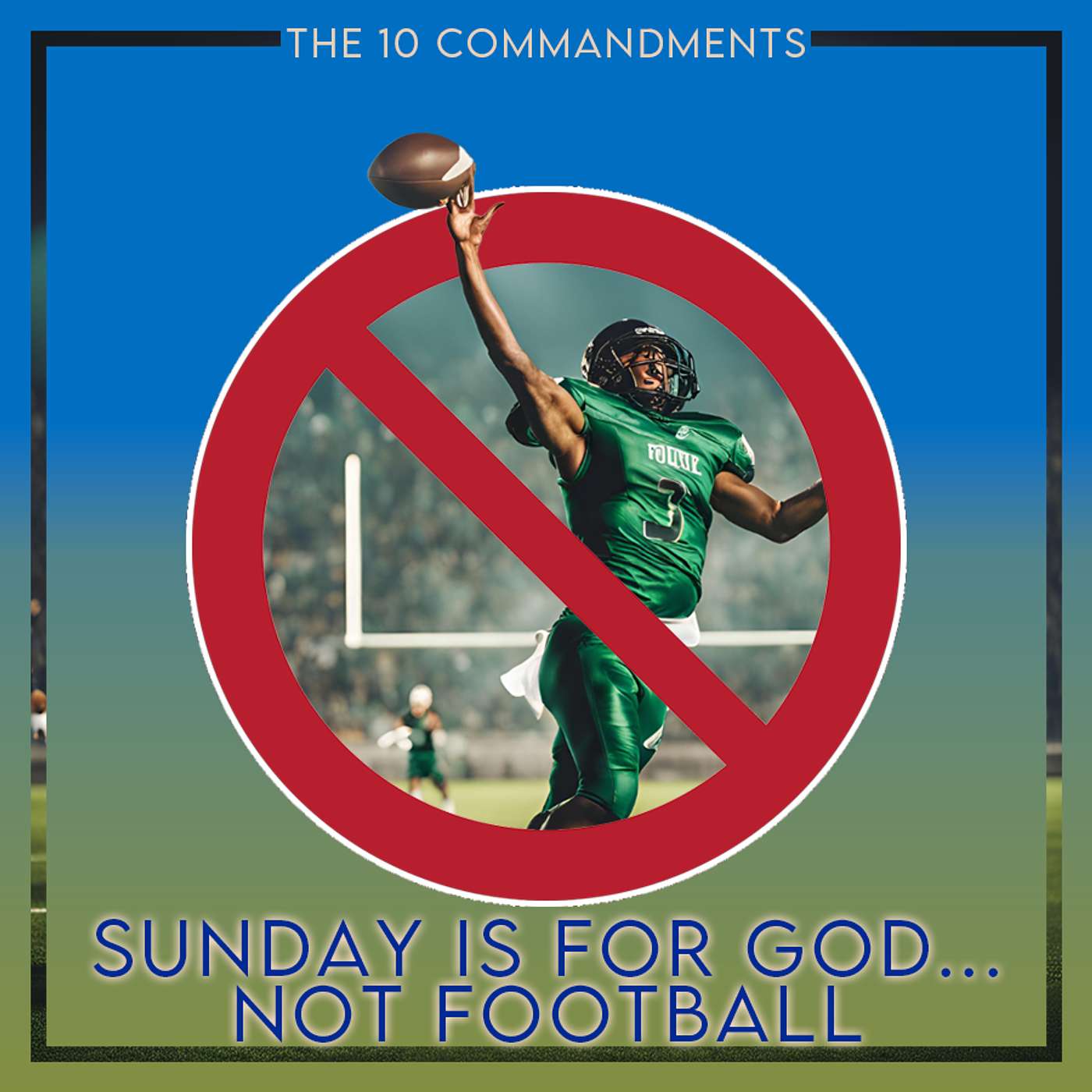 Season 4 Episode 255 - the 10 Commandments - Sunday is for God... not Football