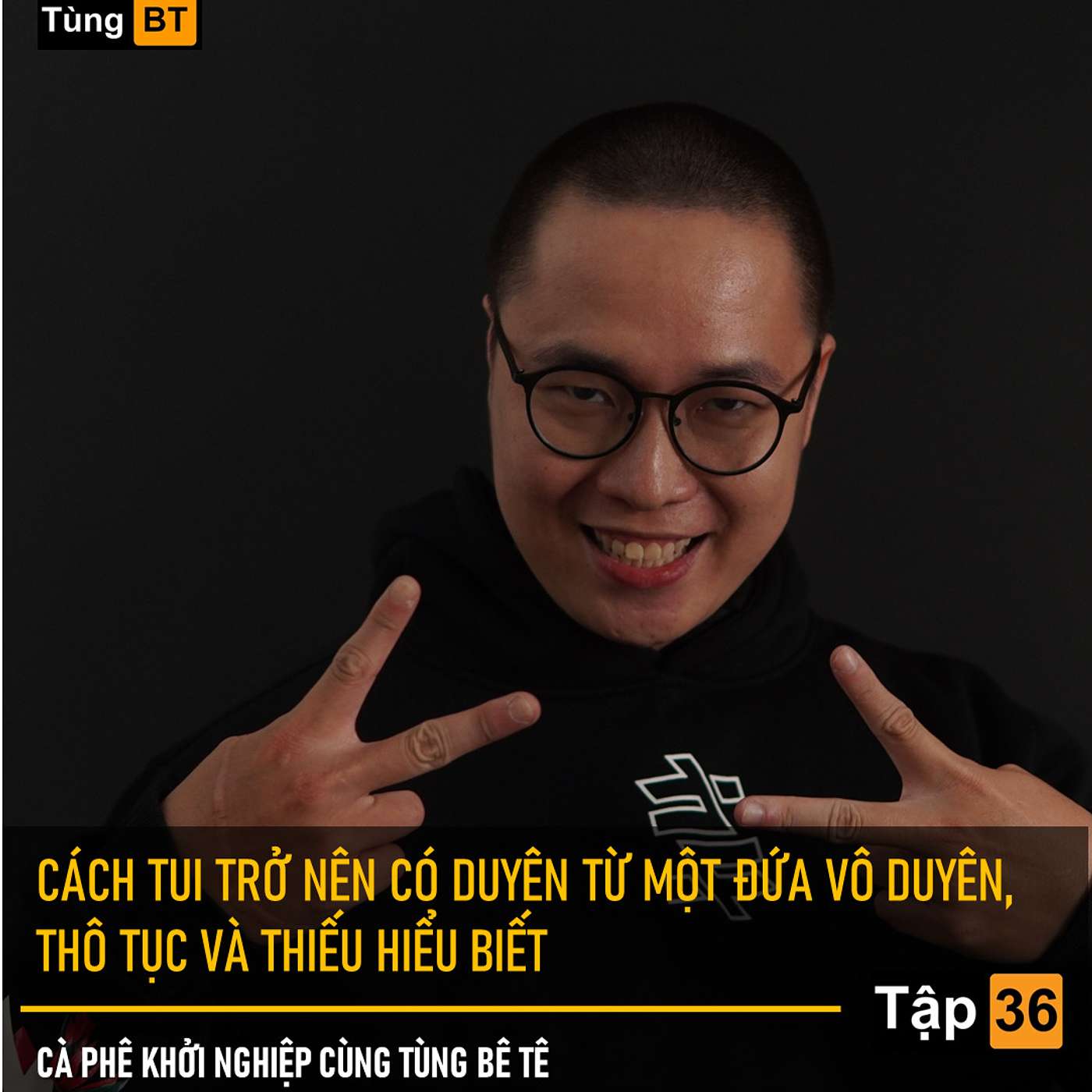 # - 37 CÁCH TUI TRỞ NÊN CÓ DUYÊN TỪ MỘT ĐỨA VÔ DUYÊN, THÔ TỤC VÀ THIẾU HIỂU BIẾT episode artwork