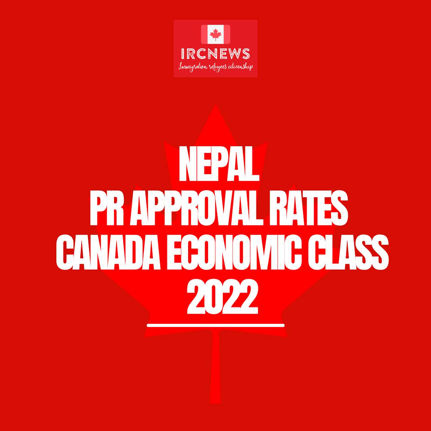 Canada Immigration Economic Class PR Applications 2022 for Nepal — Approval Rates