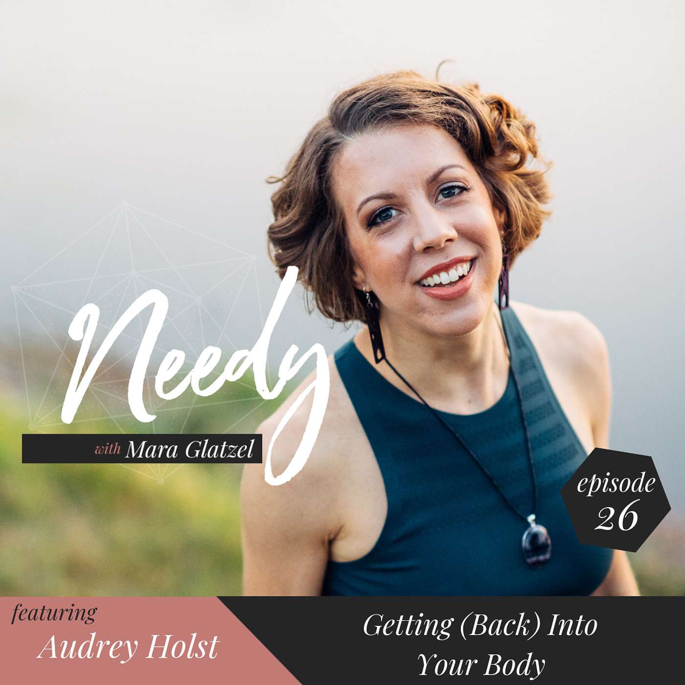 Even Here, Even Now: A Needy Podcast with Mara Glatzel
