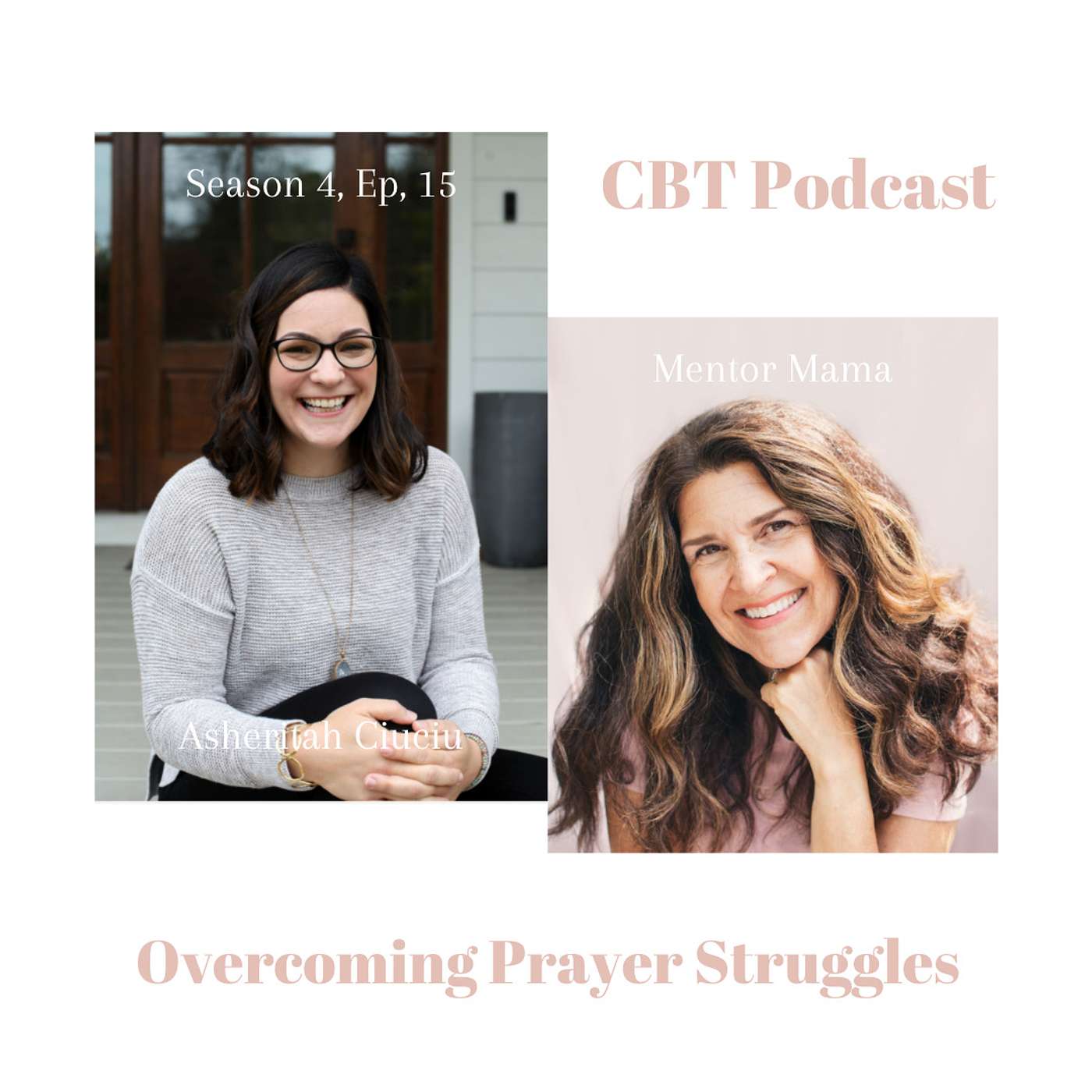 Season 4 Ep. 14 - Overcoming Prayer Struggles w/ Guest Asheritah Ciuciu