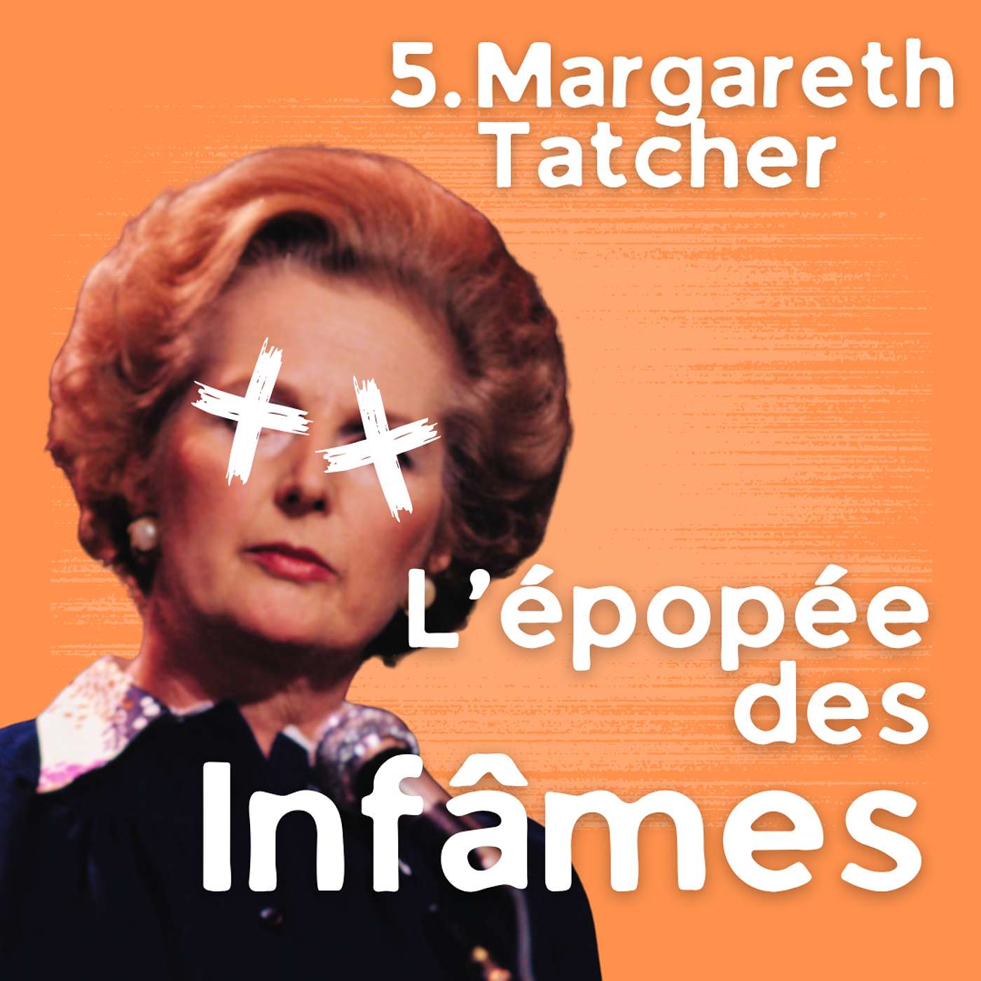 Épisode 5 - Margaret Tatcher, la femme qui ne croyait pas à la société. 