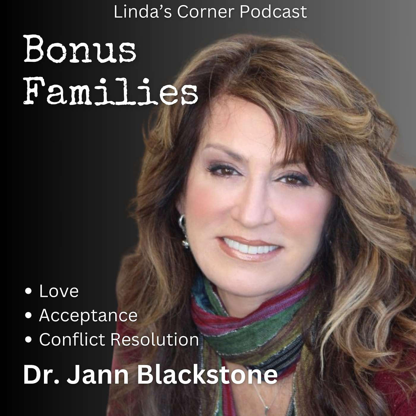 Navigating Bonus Families: Love, Acceptance, and Conflict Resolution with Dr. Jann Blackstone episode artwork
