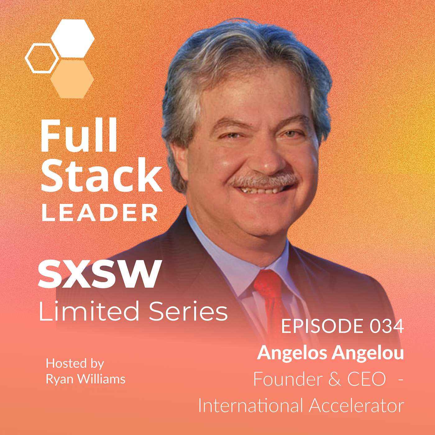 Full Stack Leader - SXSW Limited Series - Angelos Angelou - Founder & CEO - International Accelerator episode artwork