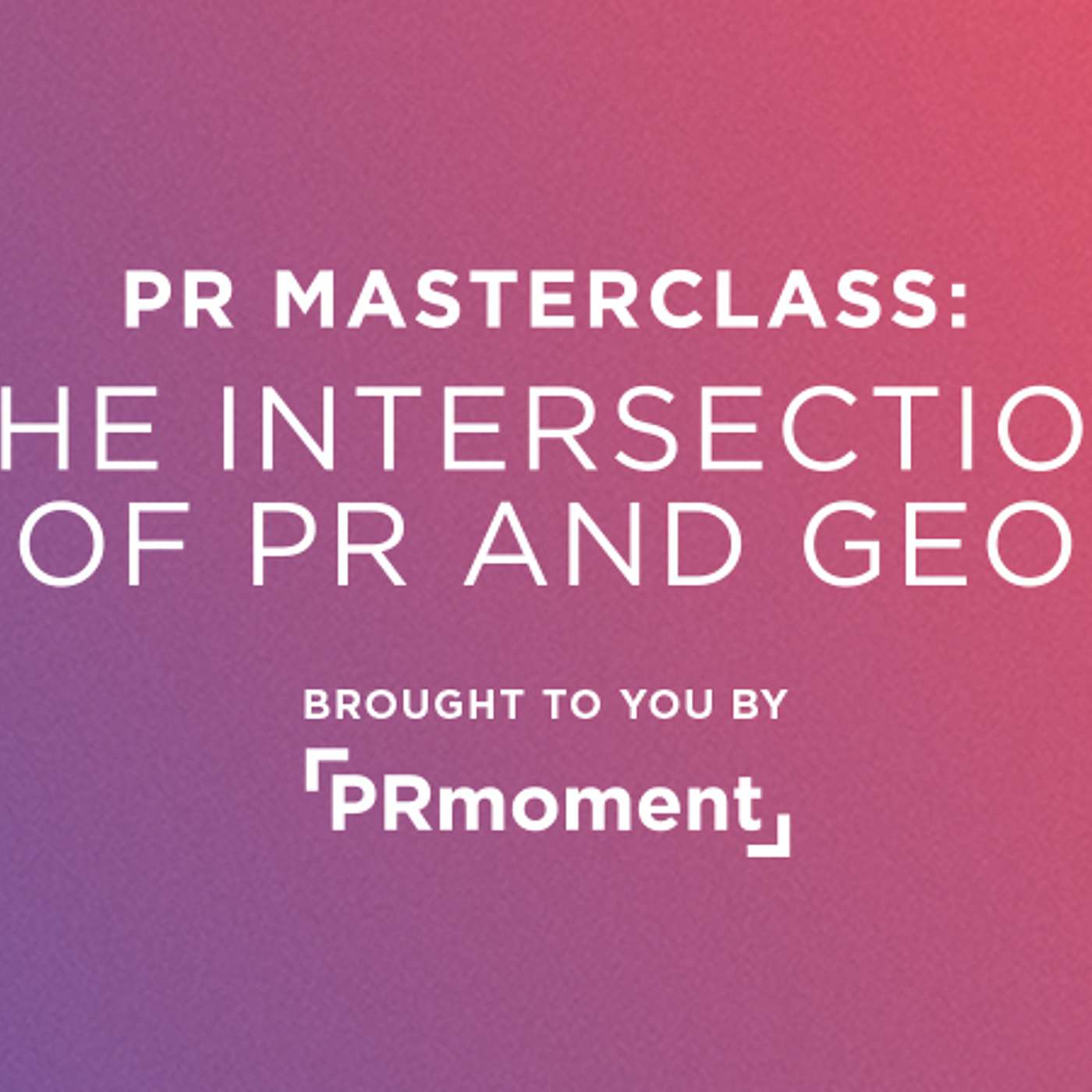 A look ahead to PRmoment's PR Masterclass: The Intersection of PR and GEO coming up later this month A look ahead to PRmoment's PR Masterclass: The Intersection of PR and GEO coming up later this month