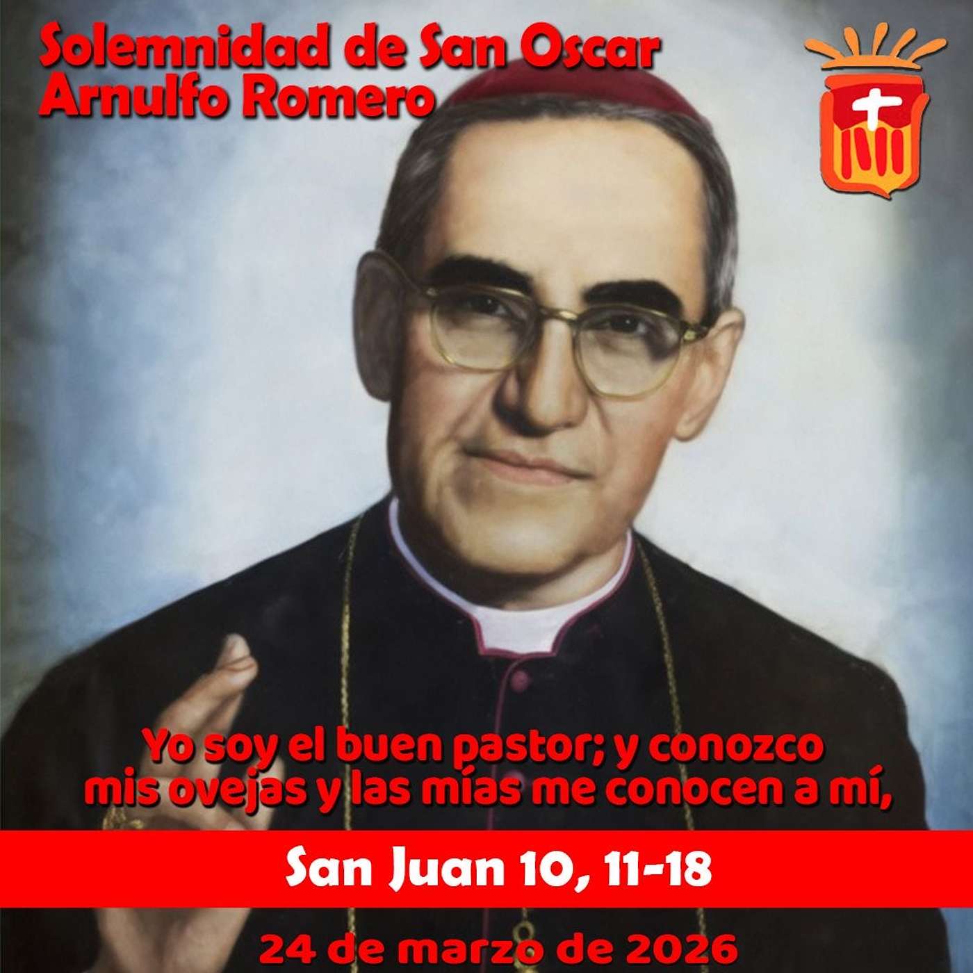 2026-03-24 San Juan 10, 11-18: Solemnidad de San Óscar Arnulfo Romero, Obispo y Mártir 2026-03-24 San Juan 10, 11-18: Solemnidad de San Óscar Arnulfo Romero, Obispo y Mártir