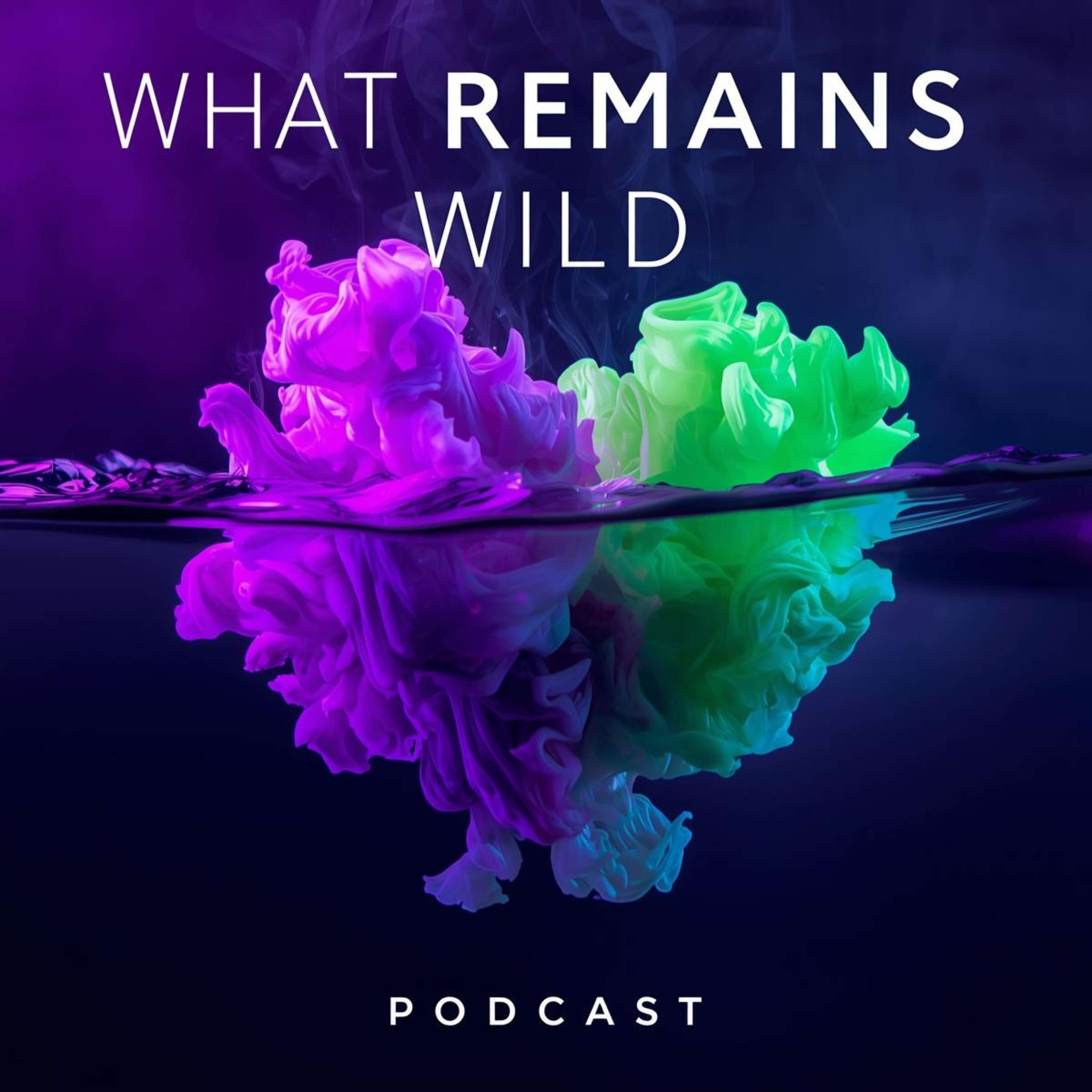 What Remains Wild podcast artwork