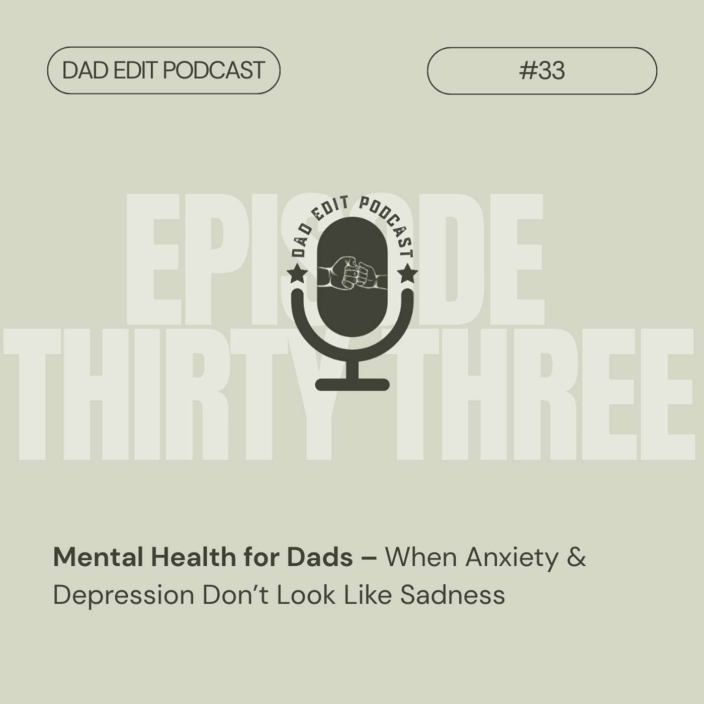 Episode 33: Mental Health for Dads – When Anxiety & Depression Don’t Look Like Sadness Episode 33: Mental Health for Dads – When Anxiety & Depression Don’t Look Like Sadness