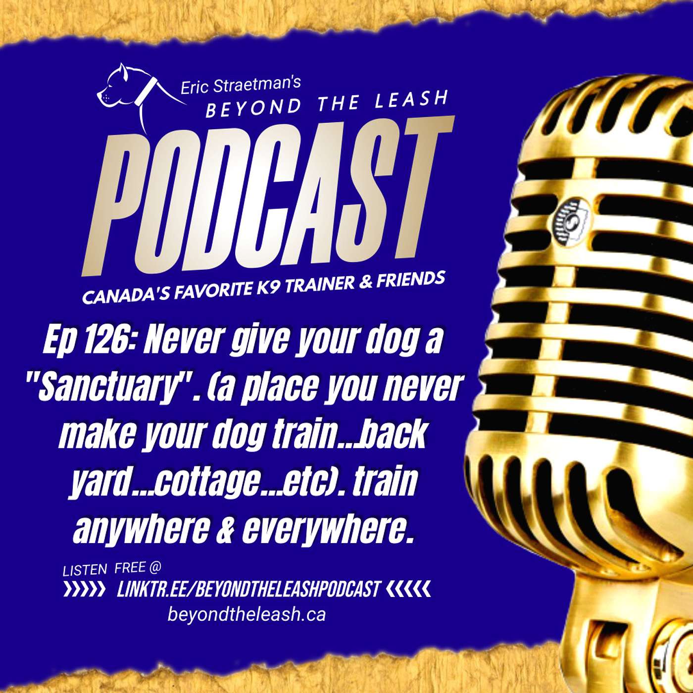 Ep 126: Never give your dog a "Sanctuary". (a place you never make your dog train...back yard...cottage...etc). train anywhere & everywhere.