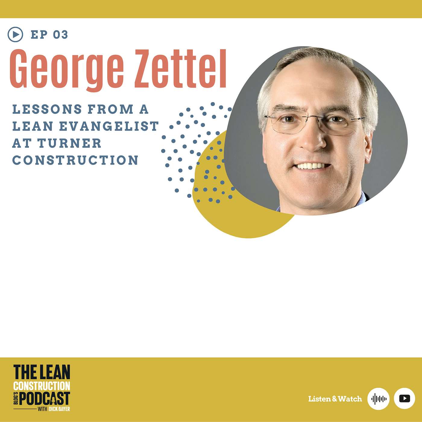 Episode 3 - George Zettel : Lessons from a Lean Evangelist at Turner Construction