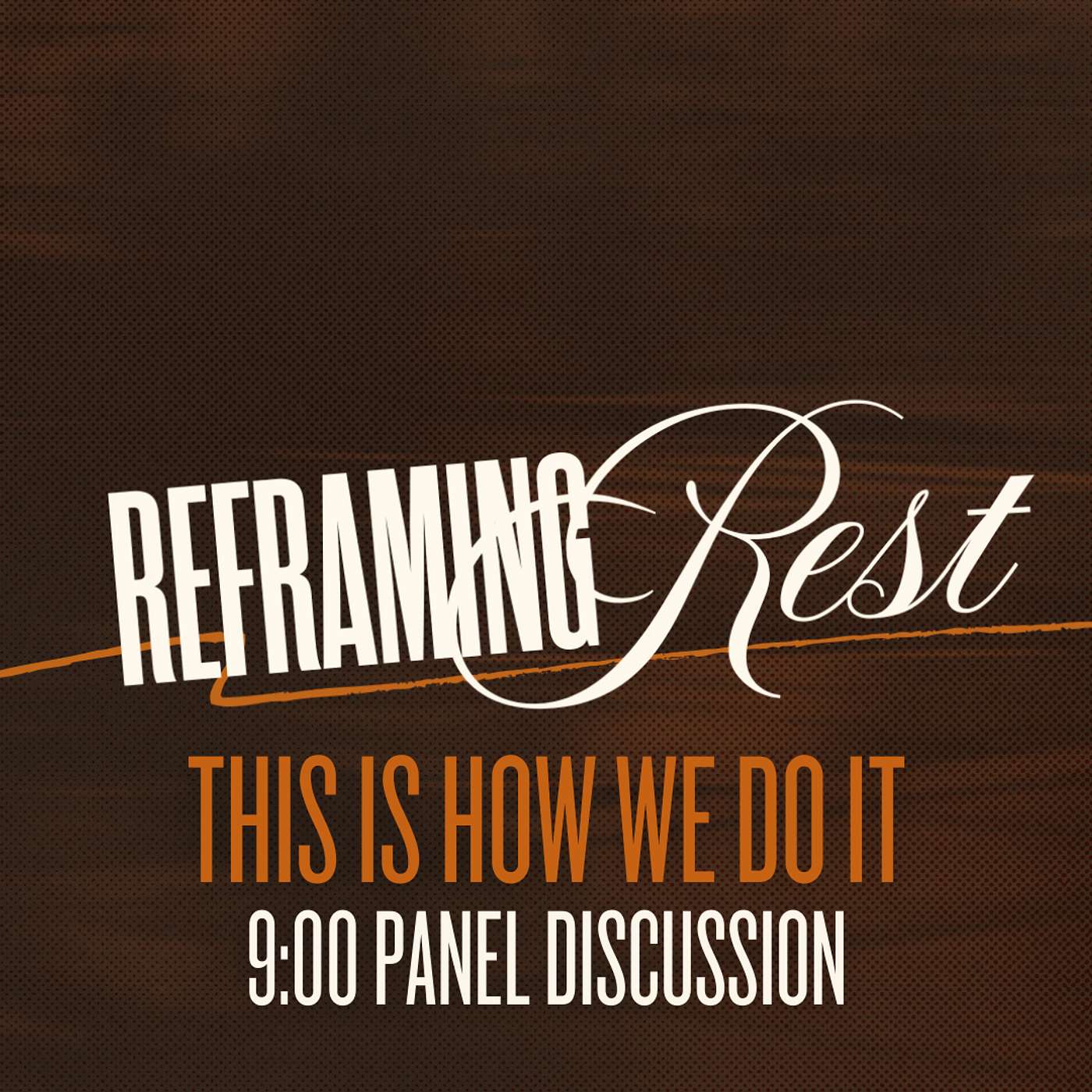 Reframing Rest: This Is How We Do It - A Sabbath Panel Discussion, Part 1