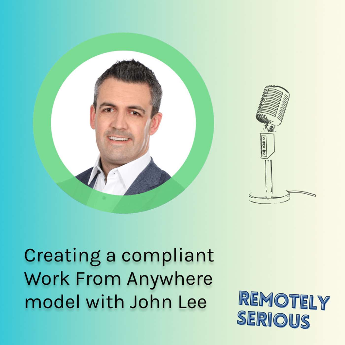 Creating a compliant Work From Anywhere model with John Lee