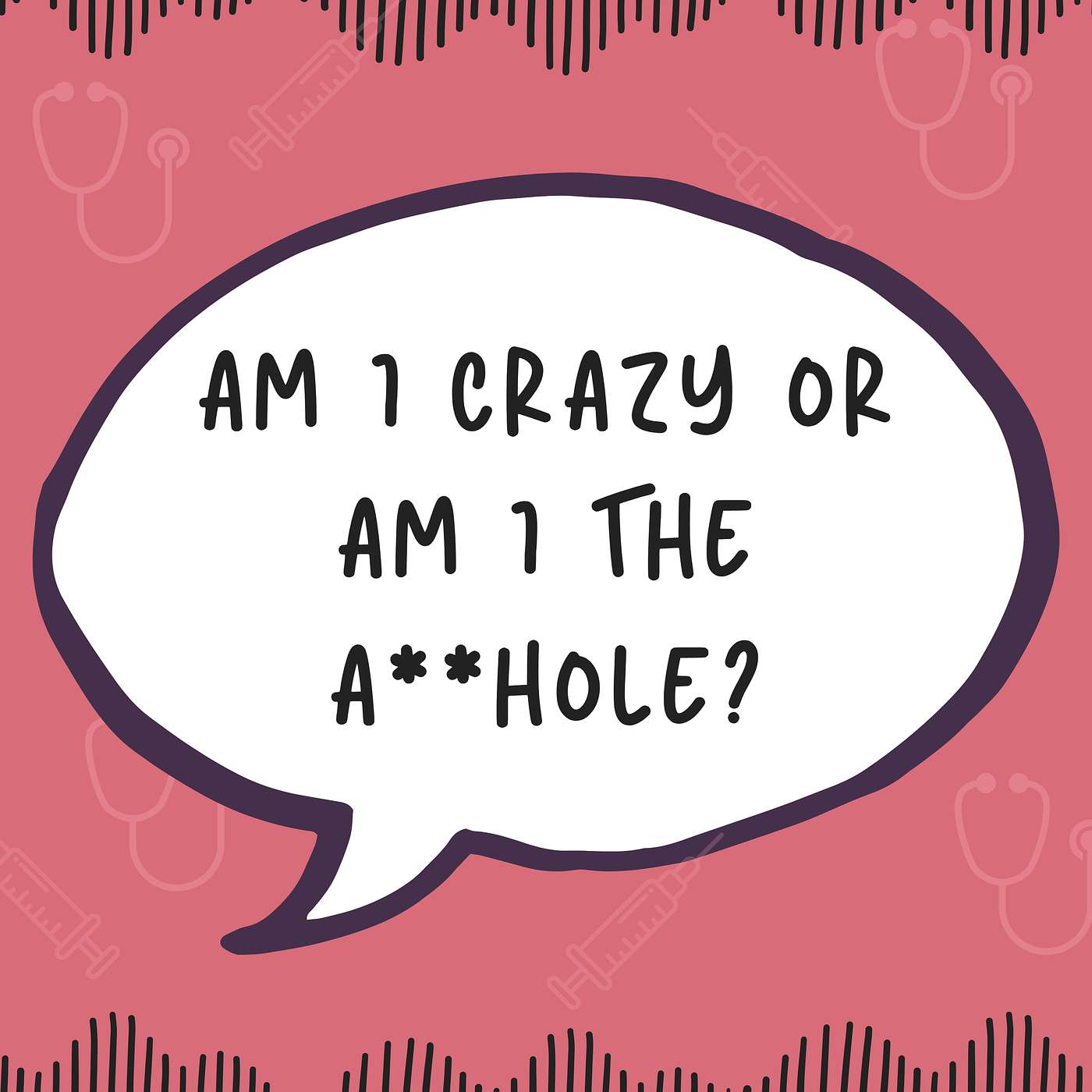Am I Crazy or Am I the A**hole? episode artwork