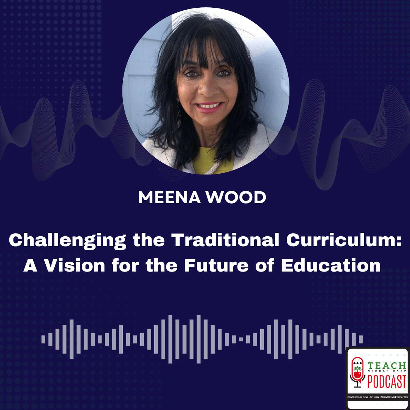 Challenging the Traditional Curriculum: A Vision for the Future of Education with Meena Wood