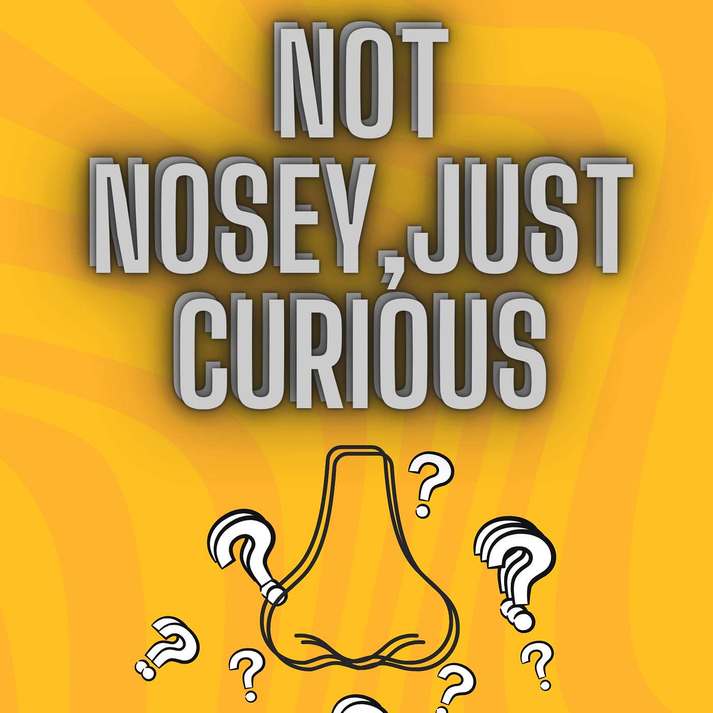 Not Nosey, Just Curious