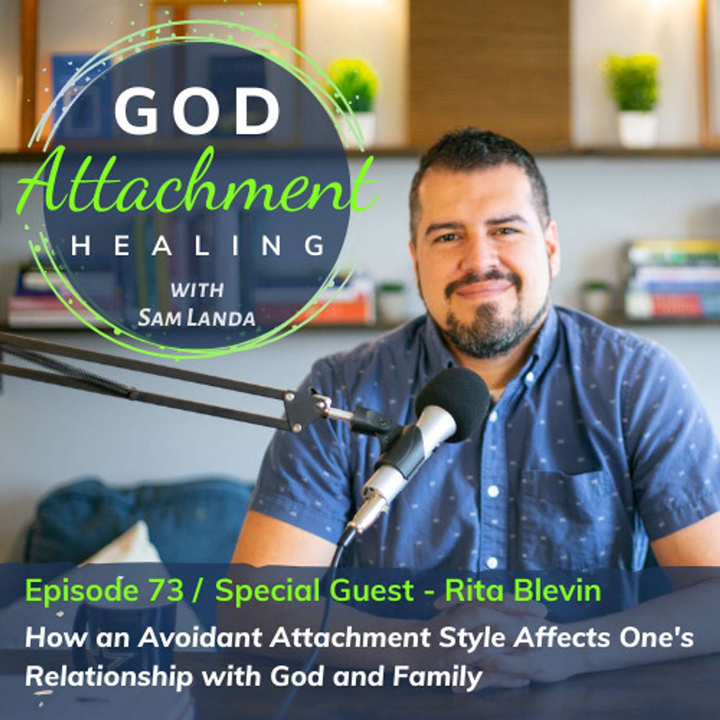 How an Avoidant Attachment Style Affects One's Relationship with God and Family w/ Rita Blevin