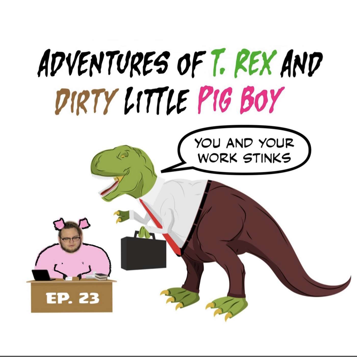 cover of episode Adventures of T. Rex and Dirty Little Pig Boy