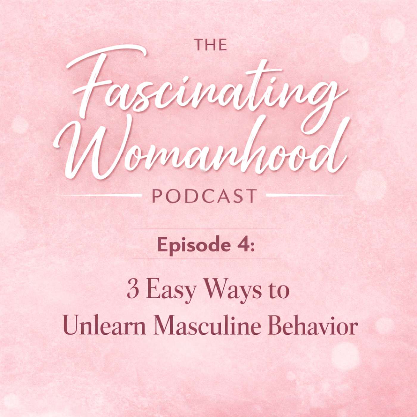 3 Easy Ways to Unlearn Masculine Behavior episode artwork