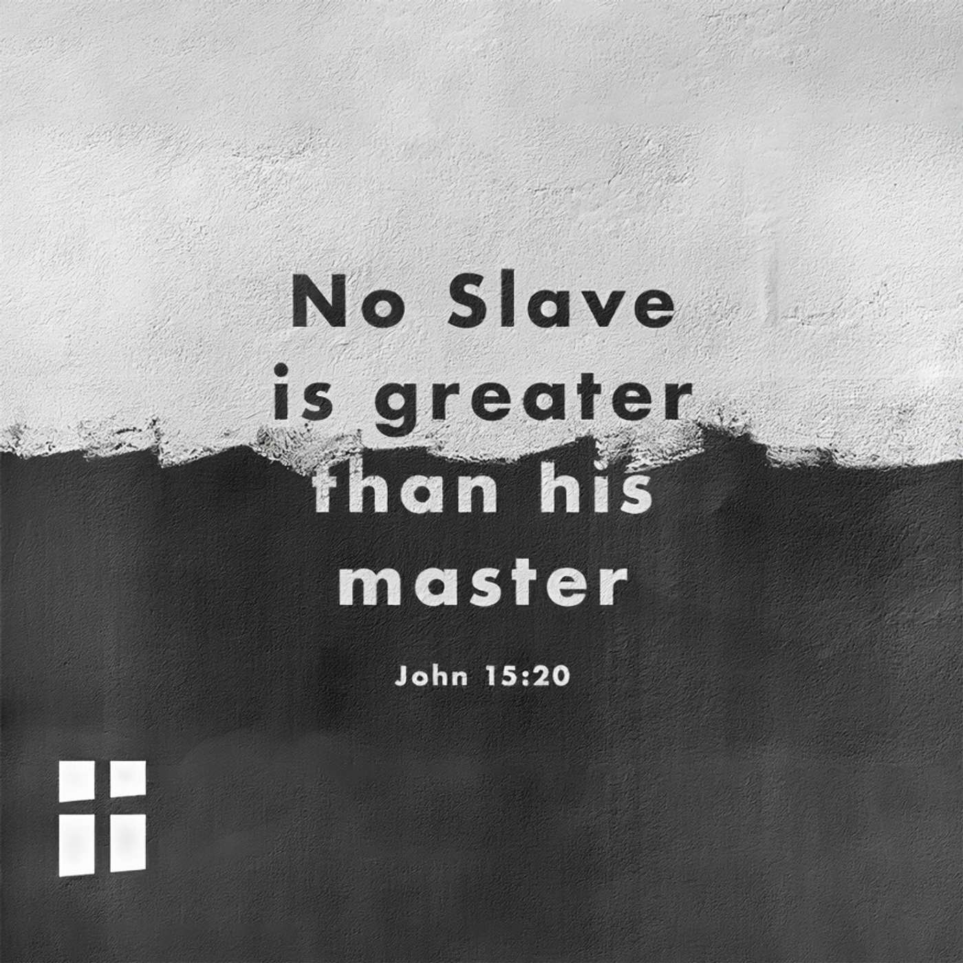 Season 4 Episode 15 - No Slave is greater than his Master - John 15:20
