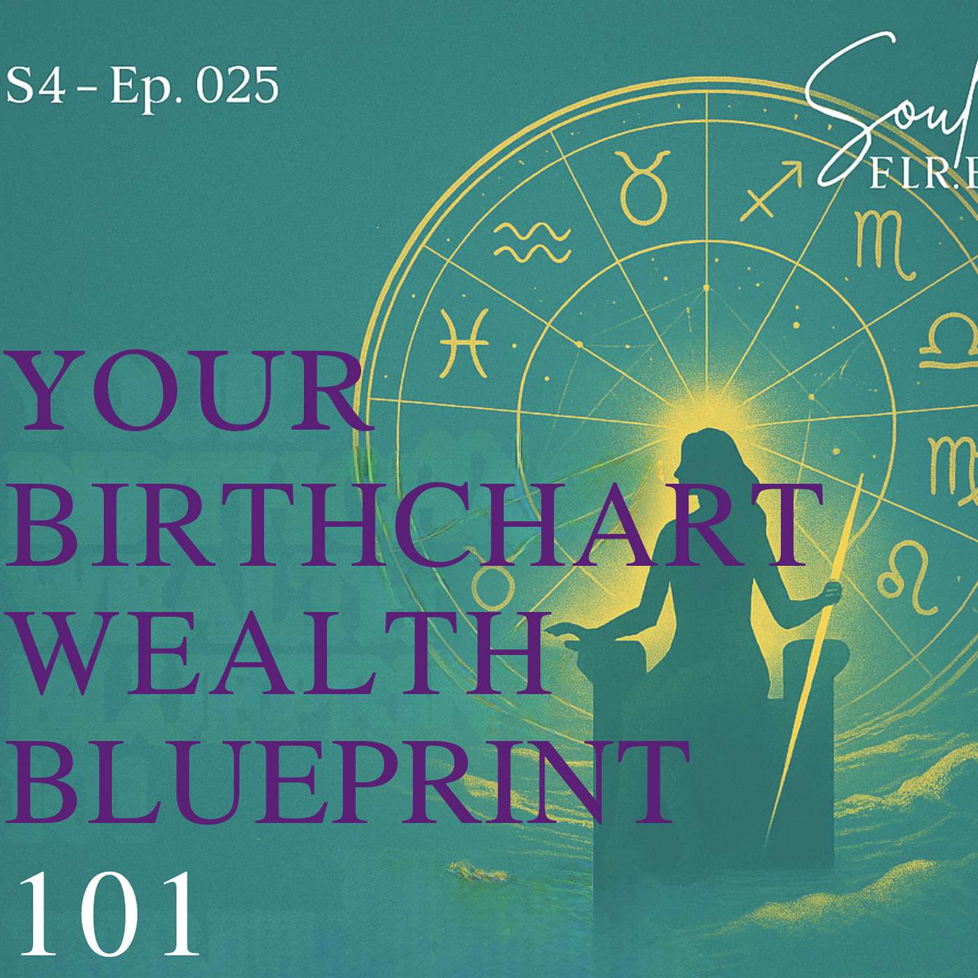 Season 4: Ep. 025 | Your Birthchart Soul & Wealth Blueprint 101