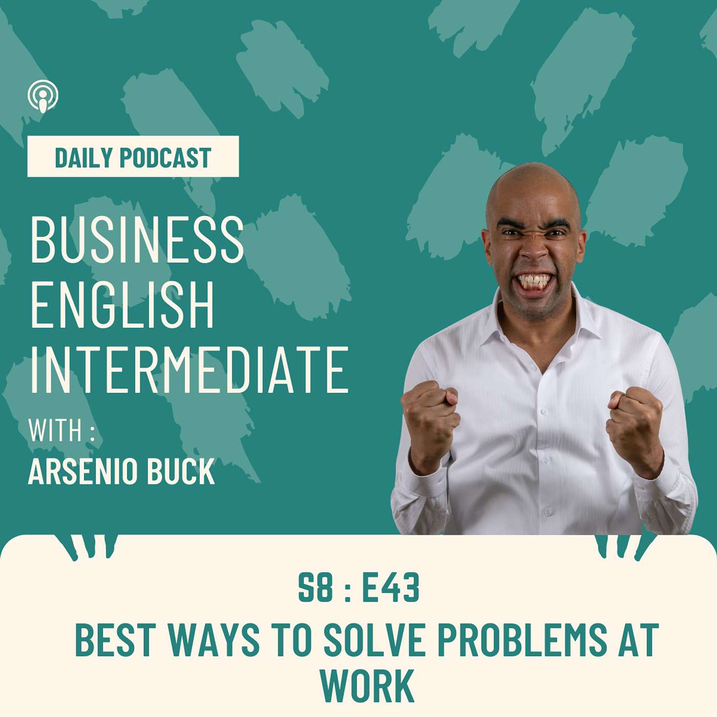 Arsenio's Business English Podcast | Season 8: Episode 43 | Three Ways to Solve Problems at Work episode artwork
