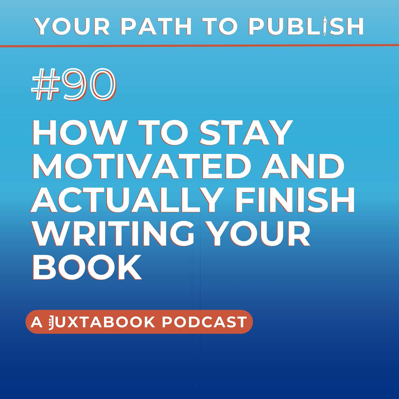 How to Stay Motivated and Actually Finish Writing Your Book