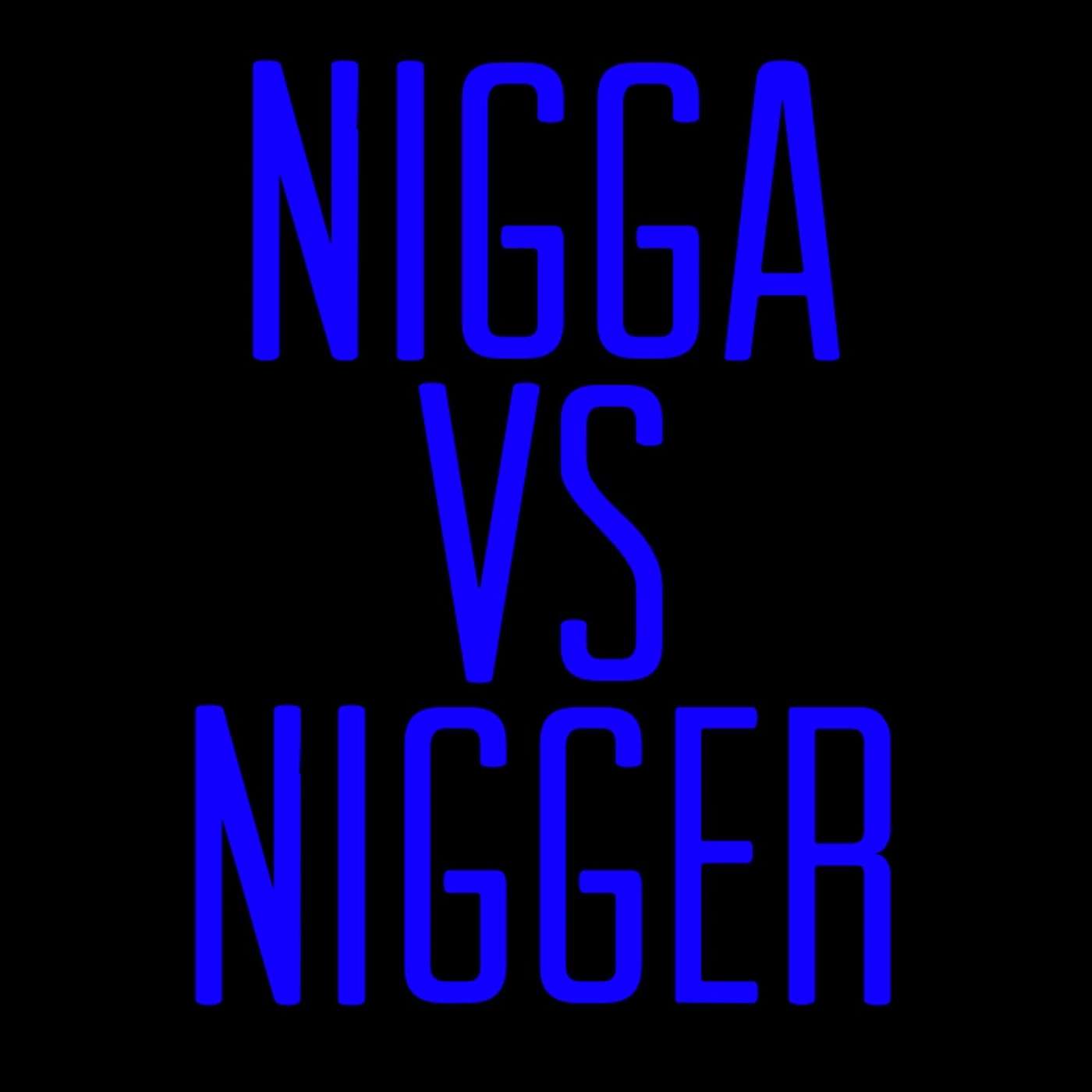 Using The Words Nigga or Nigger