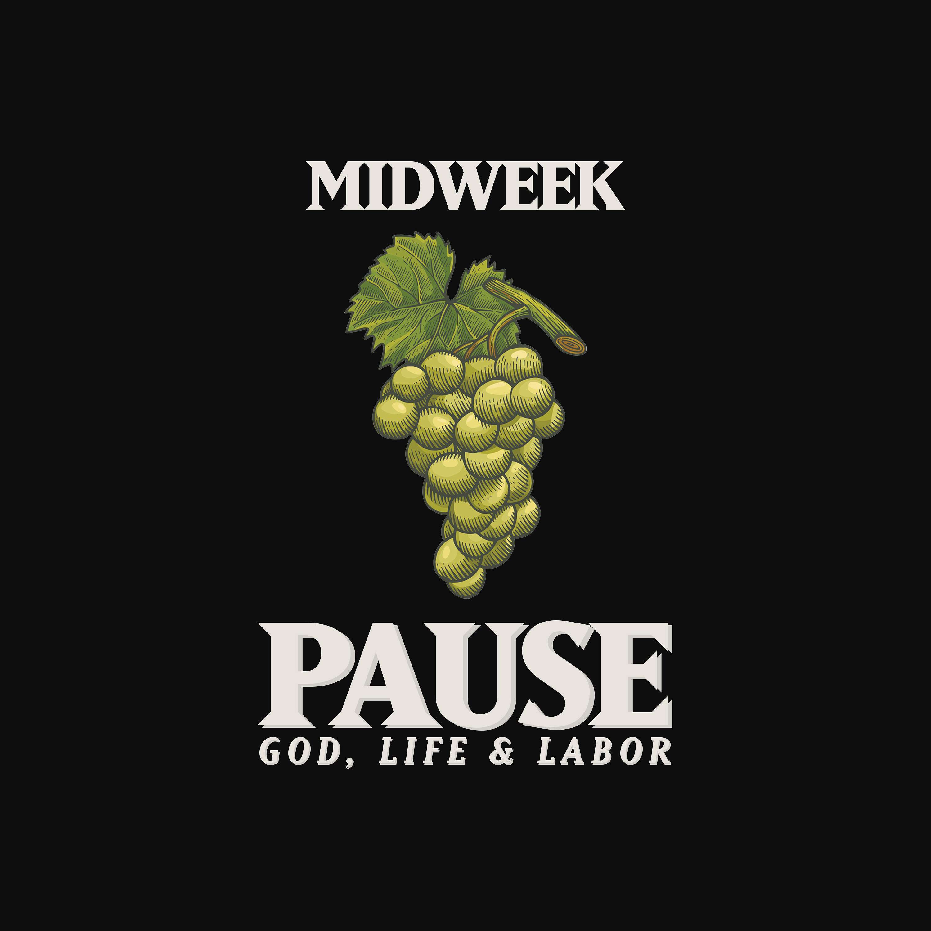 Midweek Pause: God, Life & Labor