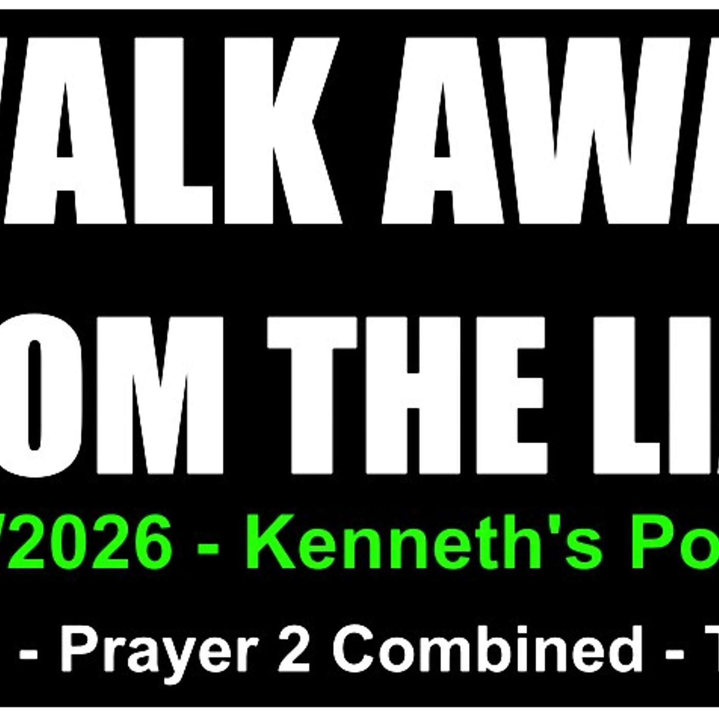 WALK AWAY FROM THE LIAR - Prayer 1 - Prayer 2 Combined - The End. 04/25/2026
