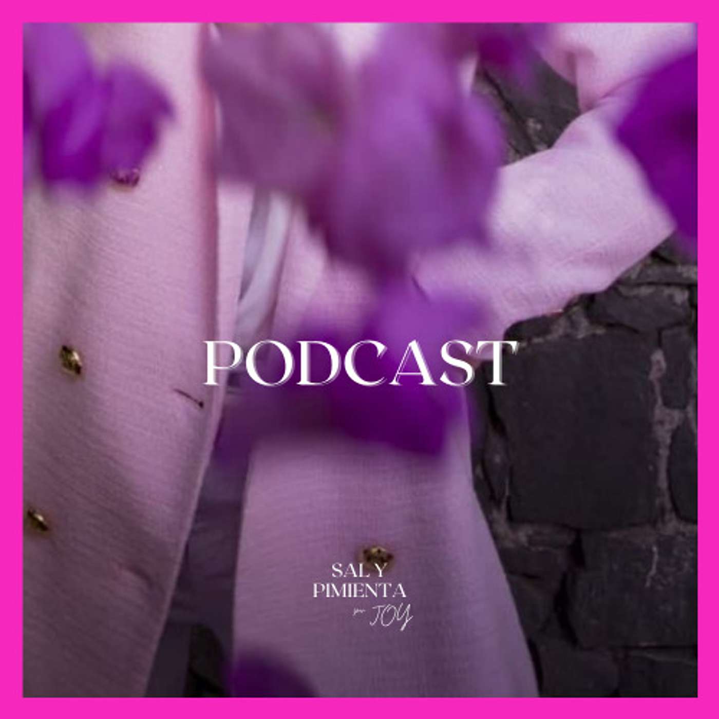 Sal y Pimienta por Joy\'s Podcast