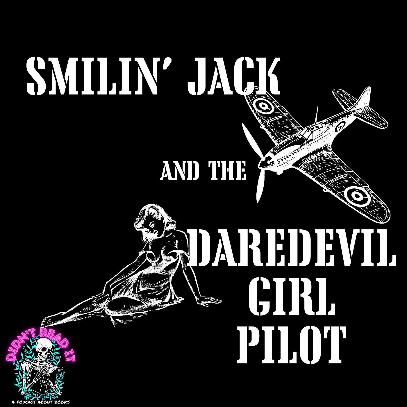 They Can't All Be Classics: Smilin' Jack and the Daredevil Girl Pilot episode artwork