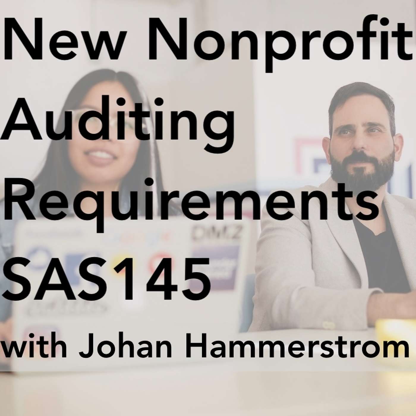 New Nonprofit Auditing Requirements SAS145 with Johan Hammerstrom