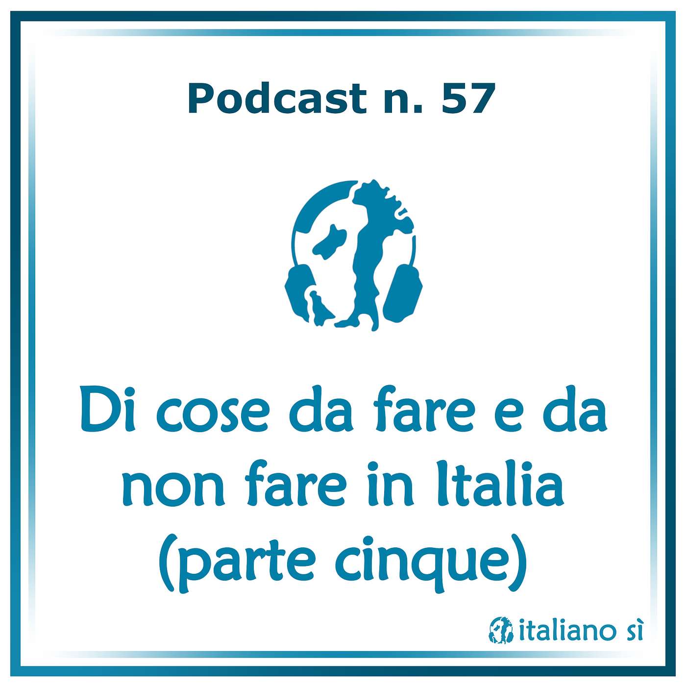 57 - Di cose da fare e da non fare in Italia (parte cinque) episode artwork