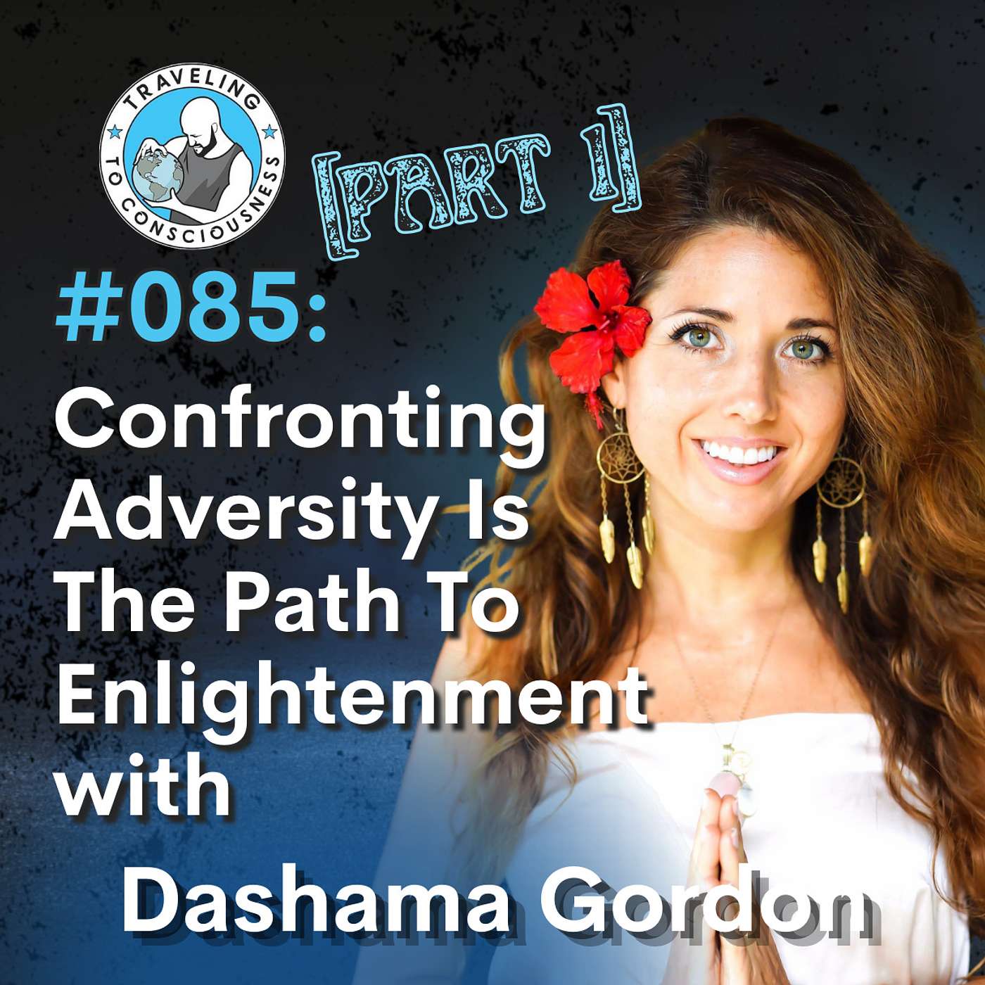 Odyssey #085: Dashama Gordon - Part 1: Confronting Adversity Is The Path To Enlightenment | Ep 189