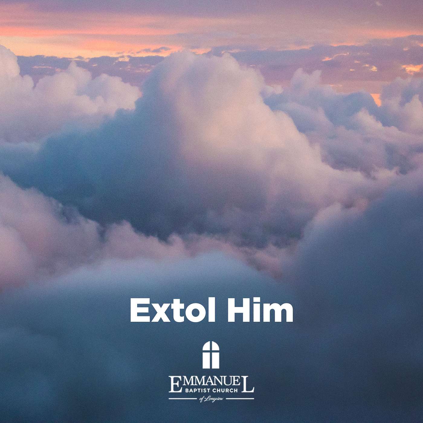 Extol Him - Sunday AM 05/15/2022 - Pastor Bob Gray II episode artwork