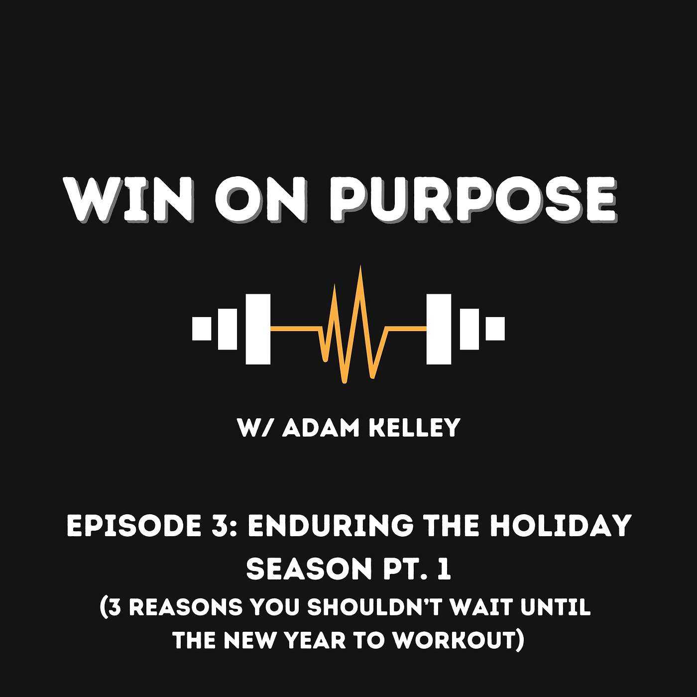 3: Enduring The Holiday Season Pt. 1: 3 Reasons You SHOULDN'T Wait Until The New Year To Workout