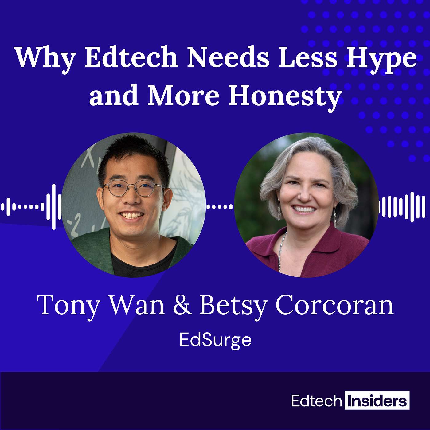 Why Edtech Needs Less Hype and More Honesty with Tony Wan & Betsy Corcoran episode artwork