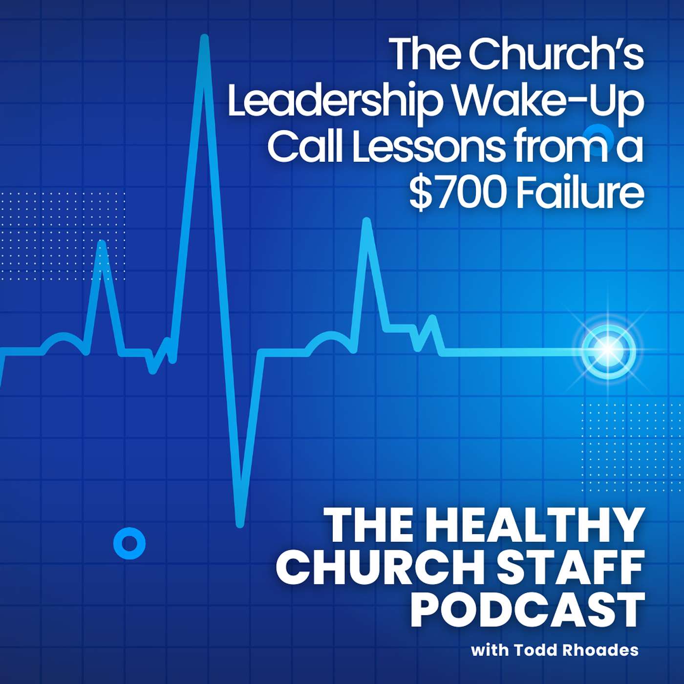The Church’s Leadership Wake-Up Call Lessons from a $700 Failure episode artwork