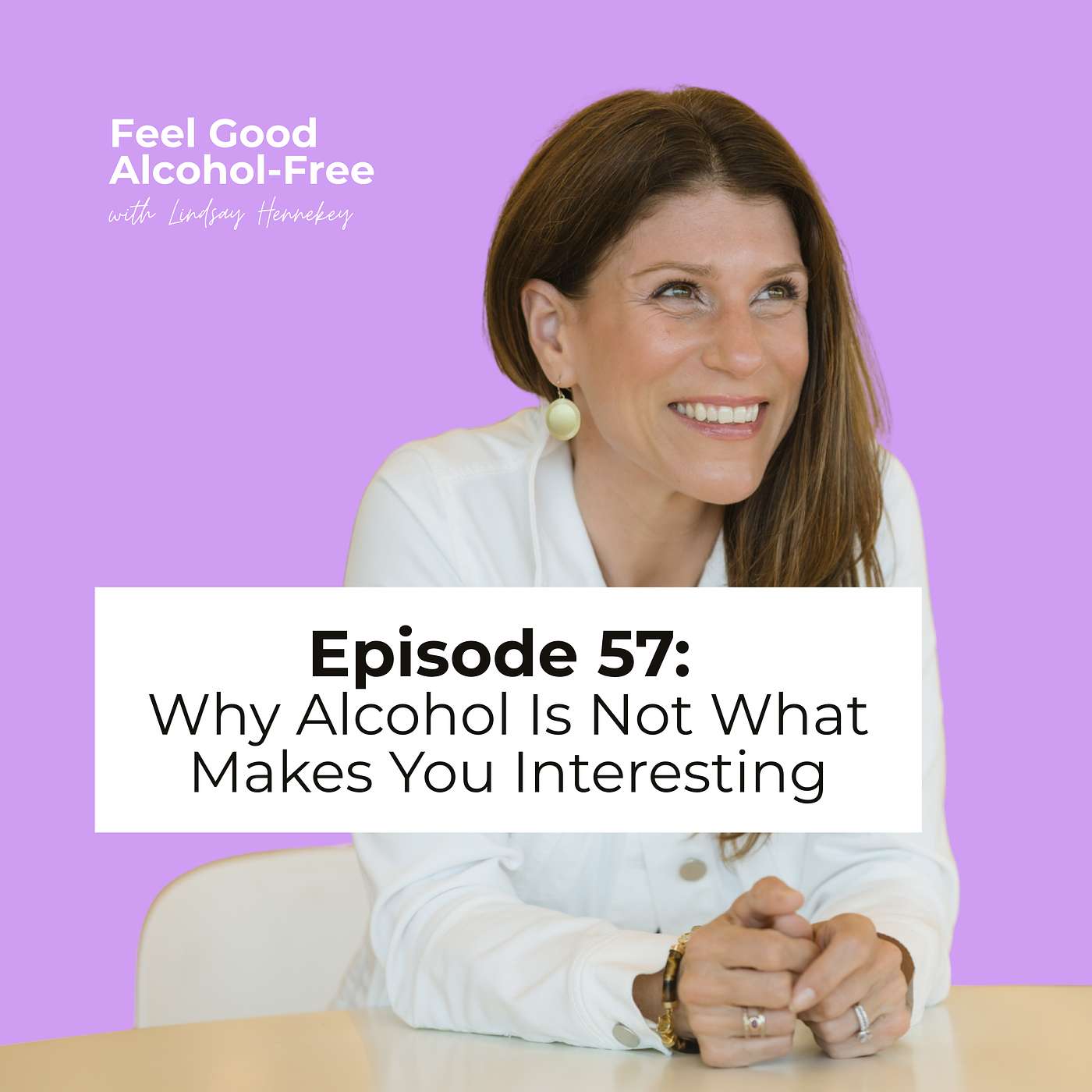 Episode 57: Why Alcohol Is Not What Makes You Interesting episode artwork