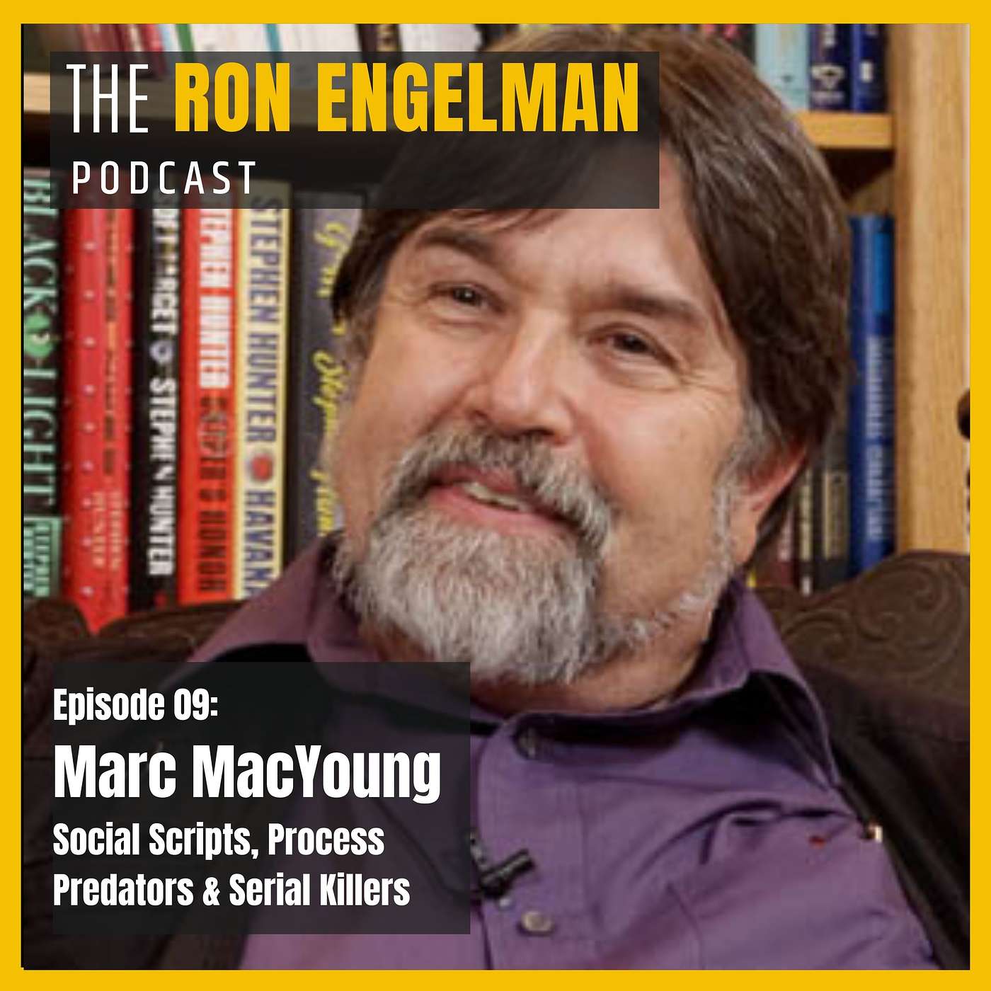 The Ron Engelman Podcast - #09 Marc MacYoung - Social Scripts, Process Predators and Serial Killers