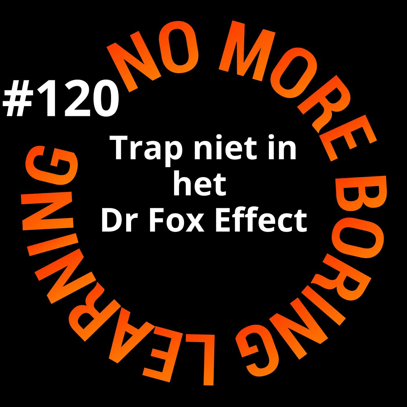 120. Trap niet in het Dr. Fox effect!