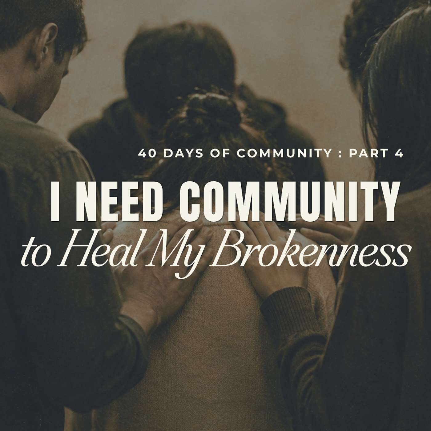 I Need Community To Heal My Brokenness - Part 4 : 40 Days Of Community episode artwork
