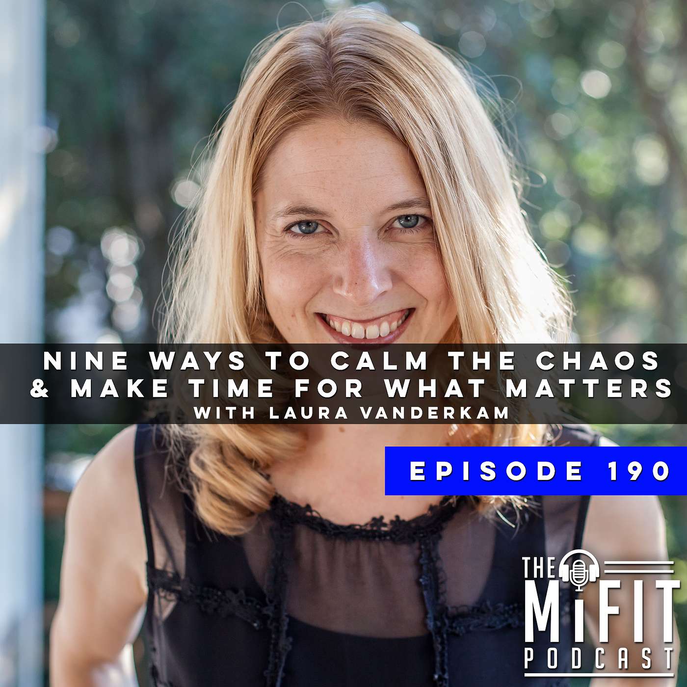 Nine Ways to Calm the Chaos and Make Time for What Matters with Laura Vanderkam