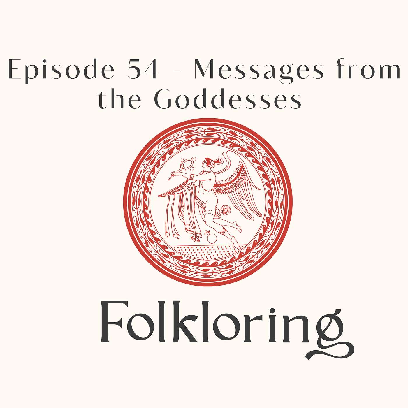 Ep 54 - Messages from the Goddesses Ep 54 - Messages from the Goddesses